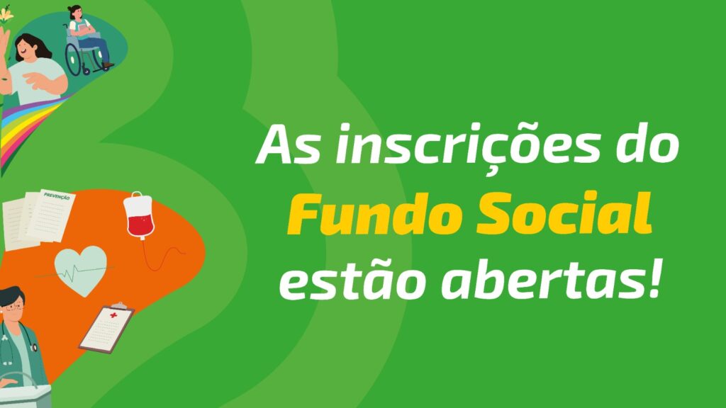 Texto "As inscrições Fundo Social estão abertas" em fundo verde com elementos circulares e um detalhe laranja.